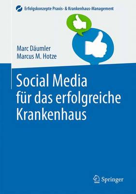 Social Media Fur Das Erfolgreiche Krankenhaus - D?umler, Marc, and Hotze, Marcus M