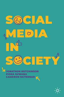 Social Media in Society - Hutchinson, Jonathon, and Suwana, Fiona, and McTernan, Cameron