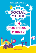 Social Media in Southeast Turkey: Love, Kinship and Politics