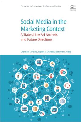 Social Media in the Marketing Context: A State of the Art Analysis and Future Directions - Plume, Cherniece J., and Dwivedi, Yogesh K., and Slade, Emma L.