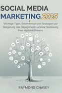 Social Media Marketing 2025: Wichtige Tipps, Erkenntnisse und Strategien zur Steigerung des Engagements und zur Skalierung Ihrer digitalen Pr?senz