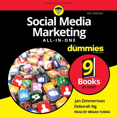 Social Media Marketing All-In-One for Dummies: 4th Edition - Zimmerman, Jan, and Ng, Deborah, and Tusing, Megan (Read by)