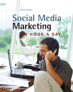 Social Media Marketing: An Hour a Day - Evans, Dave, and Bratton, Susan (Foreword by)