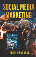 Social Media Marketing: La coleccin definitiva de manuales de marketing en redes sociales. Incluye Facebook Marketing, Instagram Marketing, Quora Marketing.