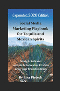Social Media Marketing Playbook for Tequila and Mexican Spirits: Straight talk and comprehensive checklists to keep your brand on track (Revised and Expanded)