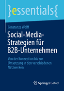 Social-Media-Strategien fr B2B-Unternehmen: Von der Konzeption bis zur Umsetzung in den verschiedenen Netzwerken