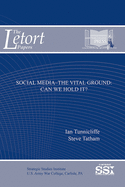 Social Media: The Vital Ground, Can We Hold It?: Can We Hold It?