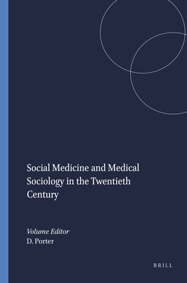 Social Medicine and Medical Sociology in the Twentieth Century - Porter, Dorothy (Volume editor)