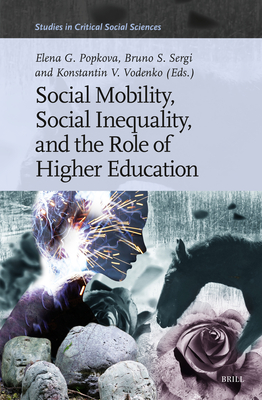 Social Mobility, Social Inequality, and the Role of Higher Education - Popkova, Elena G, and Sergi, Bruno S, and Vodenko, Konstantin V