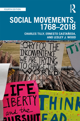 Social Movements, 1768 - 2018 - Tilly, Charles, and Castaeda, Ernesto, and Wood, Lesley J.