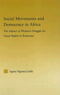 Social Movements and Democracy in Africa: The Impact of Women's Struggles for Equal Rights in Botswana