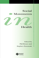 Social Movements in Health - Brown, Phil (Editor), and Zavestoski, Stephen (Editor)