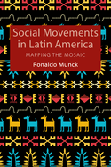 Social Movements in Latin America: Mapping the Mosaic