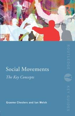 Social Movements: The Key Concepts - Chesters, Graeme, and Welsh, Ian