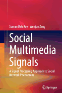 Social Multimedia Signals: A Signal Processing Approach to Social Network Phenomena