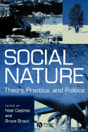 Social Nature: Theory, Practice and Politics - Castree, Noel (Editor), and Braun, Bruce (Editor)