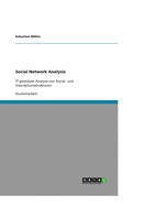 Social Network Analysis: IT-gest?tzte Analyse von Sozial- und Interaktionsstrukturen