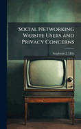 Social Networking Website Users and Privacy Concerns