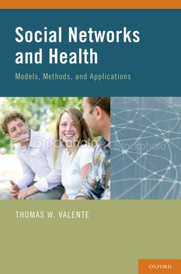 Social Networks and Health Models C - Valente, Thomas W, Professor