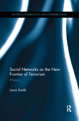 Social Networks as the New Frontier of Terrorism: #Terror - Scaife, Laura