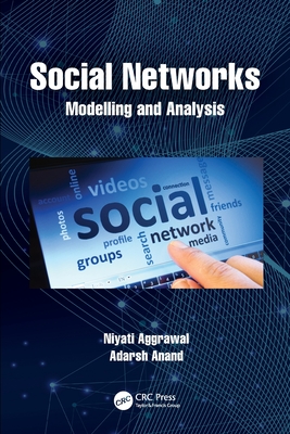 Social Networks: Modelling and Analysis - Aggrawal, Niyati, and Anand, Adarsh