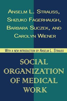 Social Organization of Medical Work - Wiener, Carolyn L.