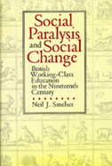 Social Paralysis and Social Change: British Working-Class Education in the Nineteenth Century