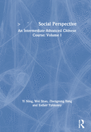 Social Perspective: An Intermediate-Advanced Chinese Course: Volume I