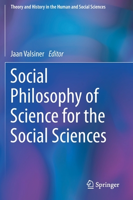 Social Philosophy of Science for the Social Sciences - Valsiner, Jaan (Editor)