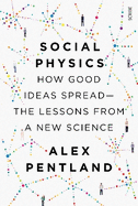 Social Physics: how good ideas spread - the lessons from a new science