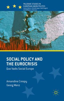 Social Policy and the Eurocrisis: Quo Vadis Social Europe - Menz, Georg (Editor), and Crespy, Amandine (Editor)