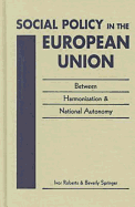 Social Policy in the European Union: Between Harmonization and National Autonomy - Roberts, Ivor