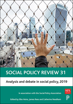 Social Policy Review 31: Analysis and Debate in Social Policy, 2019 - Heins, Elke (Editor), and Rees, James (Editor)