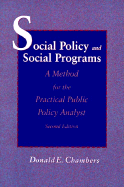 Social Policy & Social Programs: A Method for the Practical Public Policy Analyst