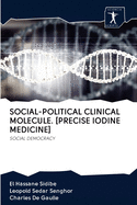 Social-Political Clinical Molecule. [precise Iodine Medicine]