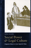 Social Power and Legal Culture: Litigation Masters in Late Imperial China