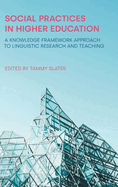 Social Practices in Higher Education: A Knowledge Framework Approach to Linguistic Research and Teaching