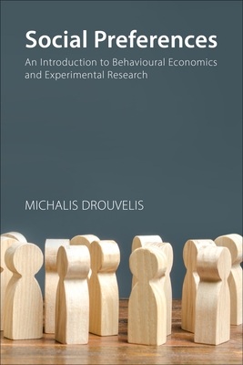 Social Preferences: An Introduction to Behavioural Economics and Experimental Research - Drouvelis, Michalis, Professor