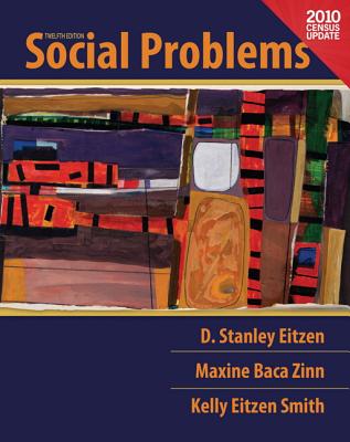 Social Problems: 2010 Census Update - Eitzen, D Stanley, and Baca Zinn, Maxine, and Smith, Kelly Eitzen