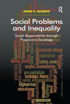 Social Problems and Inequality: Social Responsibility Through Progressive Sociology - Alessio, John