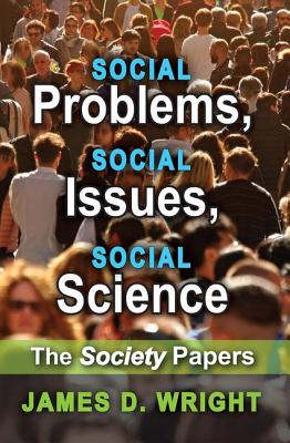 Social Problems, Social Issues, Social Science: The Society Papers - Wright, James