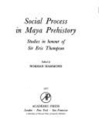 Social Process in Maya Prehistory: Studies in Honour of Sir Eric Thompson - Thompson, John Eric Sidney, Sir