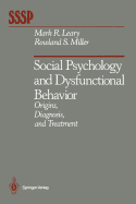 Social Psychology and Dysfunctional Behavior: Origins, Diagnosis, and Treatment