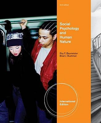 Social Psychology and Human Nature - Baumeister, Roy F., and Bushman, Brad J.