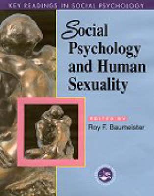 Social Psychology and Human Sexuality: Key Readings - Baumeister, Roy F, PhD (Editor)