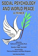 Social Psychology and World Peace: A Primer