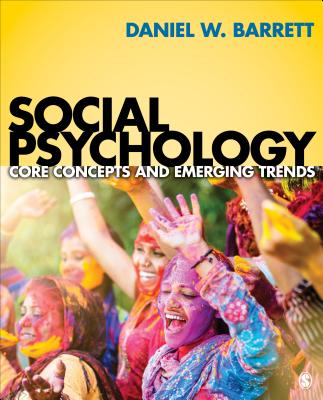 Social Psychology: Core Concepts and Emerging Trends - Barrett, Daniel W