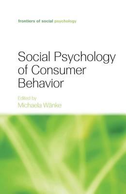 Social Psychology of Consumer Behavior - Wnke, Michaela (Editor)