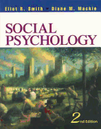 Social Psychology: Third Edition - Smith, Eliot R, and MacKie, Diane M