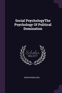 Social PsychologyThe Psychology Of Political Domination